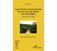 Les petits cultivateurs de coca et de pavot en Colombie Entre illusion et misère - Clara Alvarez - L'harmattan - broché - Essai