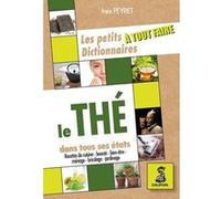Les petits dictionnaires à tout faire, le thé dans tous ses états Inès Peyret (Auteur)