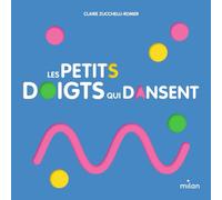 Claire Zucchelli-Romer – Les petits doigts qui dansent – Album éveil dès la naissance – Cartonné