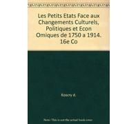 Les Petits Etats Face aux Changements Culturels, Politiques et Econ Omiques de 1750 a 1914. 16e Co