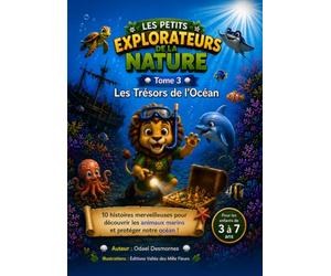 Les Petits Explorateurs de la Nature: Tome 3 - Les Trésors de l'Océan
