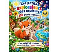 Les petits explorateurs des couleurs: 100 grands coloriages - 3 à 6 ans - Cinq univers à explorer : jardin, forêt, océan, voyages et espace