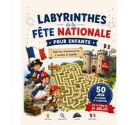 Les Petits Explorauteurs : Labyrinthes de la Fête Nationale pour Enfants: Aide les révolutionnaires à prendre la Bastille ! 50 jeux de logique et d'aventure pe le thème du 14 Juillet
