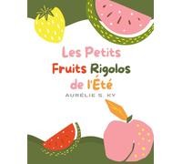 Les Petits Fruits Rigolos de l'Été: Mon tout premier cahier de coloriage pour enfants de 1 à 4 ans, de grands dessins simples avec des lignes épaisses pour les petites mains