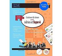 Les Petits Futés Cuisiner & Aimer Avec Adrien Et Super-A