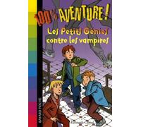 Les Petits Génies Tome 6 - Les Petits Génies Contre Les Vampires