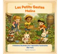 Les Petits Gestes Malins - Tome 1: 3 histoires illustrées pour apprendre l'autonomie. Dès 4 ans.