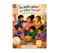 Les petits gestes qui aident Maman