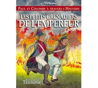 Les petits Grenadiers de l'Empereur - Marion Raynaud De Prigny - Triomphe Eds Du - broché - Roman cadet