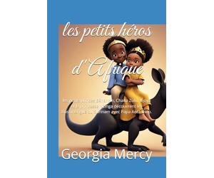 les petits héros d'Afrique: les petits princes Béhanzin, Chaka Zulu, Njoya et la princesse Nzinga découvrent les Bushinengué du Surinam avec Papa Anta Diop.