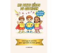 LES PETITS HÉROS DU QUOTIDIEN: Coloriages & activités éducatives pour apprendre les bons gestes - Enfants 4 à 8 ans