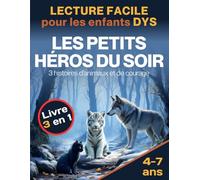 Les petits héros du soir: 3 histoires d'animaux et de courage - spécial DYS aide à la lecture dyslexie
