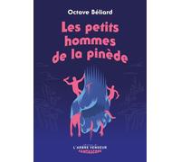 Les petits hommes de la pinède - Octave Béliard - L'arbre Vengeur - broché - Roman