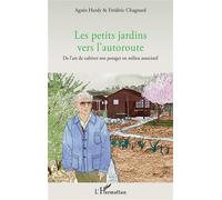 Les petits jardins vers l'autoroute De l'art de cultiver son potager en milieu associatif - Agnès Hardy - L'harmattan - broché - Essai