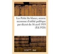 Les Petits lits blancs, oeuvre reconnue d'utilité publique par décret du 16 avril 1919 Siege Social (Auteur)