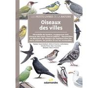 Les petits livres de la nature - Oiseaux des villes David Melbeck (Auteur), Mirko D'Inverno (Auteur), Sofia Matos (Auteur), Mireille Pittet (Auteur), Marc Tourrette (Auteur), Marco Preziosi (Illustrat