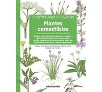 Les petits livres de la nature - Plantes comestibles Sofia Matos (Auteur), David Melbeck (Auteur), Marc Tourrette (Auteur), Yann Lebris (Illustration)