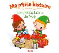 Les petits lutins de Noël Nathalie Bélineau (Auteur), Alexis Nesme (Illustration)
