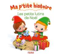 Les petits lutins de Noël - Nathalie Bélineau - Fleurus - cartonné - Album éveil dès la naissance