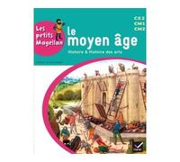Les petits Magellan Cycle 3 éd. 2014 - Le Moyen Age - Manuel de l'élève - Sophie Le Callennec - Hatier - broché - Scolaire / Universitaire