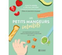 Les petits mangeurs intuitifs - Accompagner mon enfant dans sa découverte alimentaire de 0 à 2 ans - Cosette Gerges - L'homme Eds De - broché - Guide