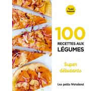 Les Petits Marabout - 100 recettes aux légumes - Super débutant