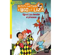 Les petits métiers d'Ugo et Liza - Ugo et Liza chevalier et princesse CP/CE1 6/7 ans
