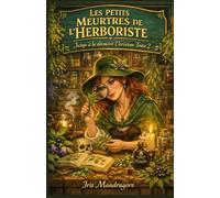 Les Petits Meurtres de l’Herboriste - Jusqu’à la dernière Verveine (Tome 2): À lire absolument si vous aimez : les secrets de village, les infusions ... ne mâchent ni leurs plantes, ni leurs mots.