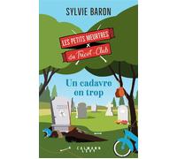 Les petits meurtres du Tricot Club, tome 5 - un cadavre en trop Un cadavre en trop - Sylvie Baron - Calmann-Levy - broché - Roman