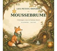 Les Petits Mondes de Moussebrume: Coloriages cosy en fantasy douce