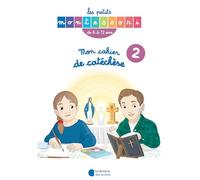Les Petits Montessori - Mon cahier de catéchèse 6-12 ans tome II