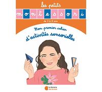 Les Petits Montessori - Mon premier cahier d'activités sensorielles