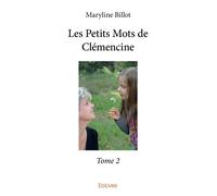 Les Petits Mots de Clémencine - Tome 2 - Maryline Billot - Edilivre-Aparis - broché - roman jeunesse