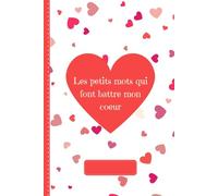 Les petits mots qui font battre mon cœur