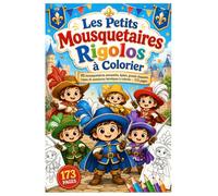 Les Petits Mousquetaires Rigolos à Colorier: 85 mousquetaires amusants, épées, grands chapeaux, capes et aventures héroïques à colorier - 173 pages