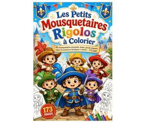 Les Petits Mousquetaires Rigolos à Colorier: 85 mousquetaires amusants, épées, grands chapeaux, capes et aventures héroïques à colorier - 173 pages