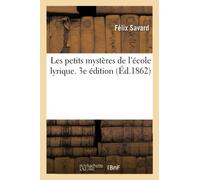 Les petits mystères de l'école lyrique. 3e édition