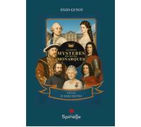 Les petits mystères des grands monarques - Enzo Guyot - Spinelle Eds - broché - Essai