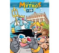 Les Petits Mythos : 3D Philippe Larbier (Dessinateur), Alexandre Amouriq (Coloriste), Christophe Cazenove (Auteur)