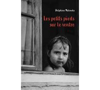 Les petits pieds sur le ventre - Delphine Malonda - Librinova - broché - Biographie
