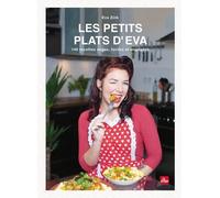 Les Petits Plats D'eva - 140 Recettes Vegan, Faciles Et Engagées