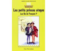 Les petits princes otages : Les fils de François Ier