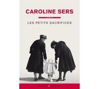 Les petits sacrifices - Caroline Sers - Buchet-Chastel - broché - Roman