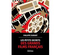Les petits secrets des grands films français - Philippe Durant - Rocher Eds Du - broché - Essai