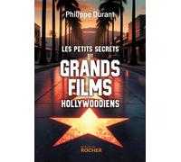 Les petits secrets des grands films hollywoodiens - Philippe Durant - Rocher Eds Du - broché - Essai