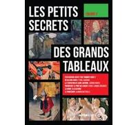 Les Petits Secrets Des Grands Tableaux - Volume 3