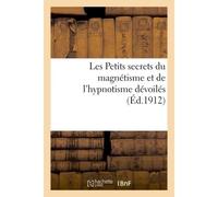 Les Petits secrets du magnétisme et de l'hypnotisme dévoilés - Garnier - Hachette Bnf - broché - Livre