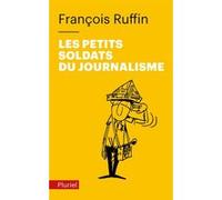 Les petits soldats du journalisme François Ruffin (Auteur)