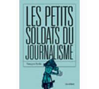 Les Petits Soldats du journalisme - François Ruffin - Les Arenes Eds - broché - Etude