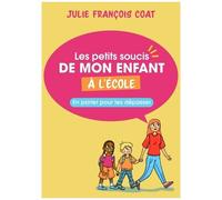 Les Petits Soucis De Mon Enfant À L'école - En Parler Pour Les Dépasser